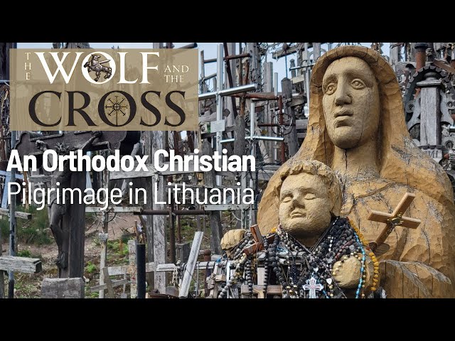 The Wolf and the Cross - An Orthodox Christian Pilgrimage in Lithuania