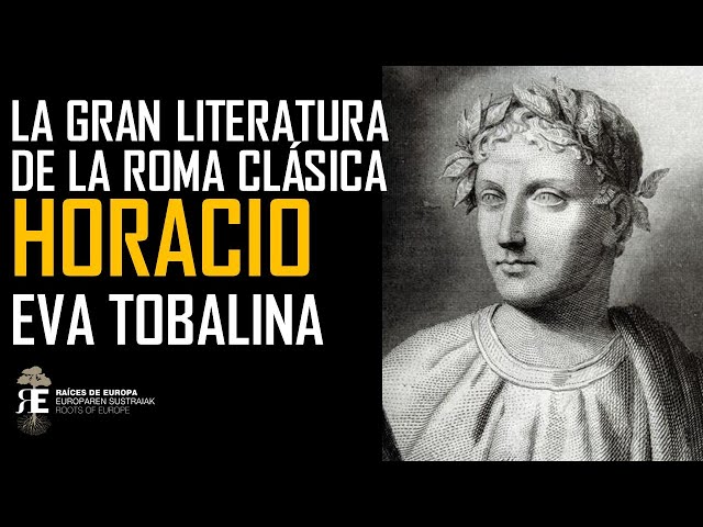 Horacio, el gran poeta de la Roma Imperial: los placeres sencillos de la vida. Eva Tobalina