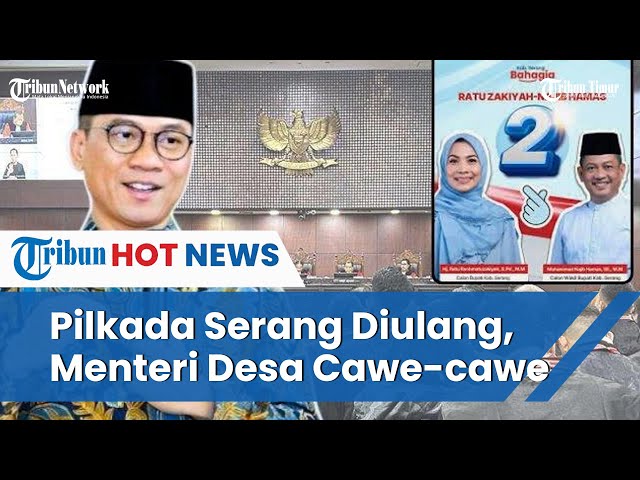 Menteri Desa Malah Buat Istrinya Tak Jadi Dilantik Bupati Serang, Mau Ikuti Jejak Jokowi Cawe cawe