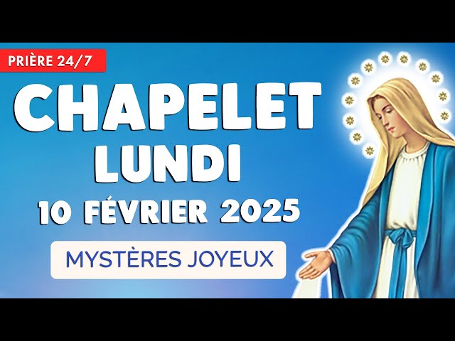 🔴 CHAPELET LUNDI 10 FÉVRIER 2025 🙏 Mystères Joyeux Prière Matin et Soir