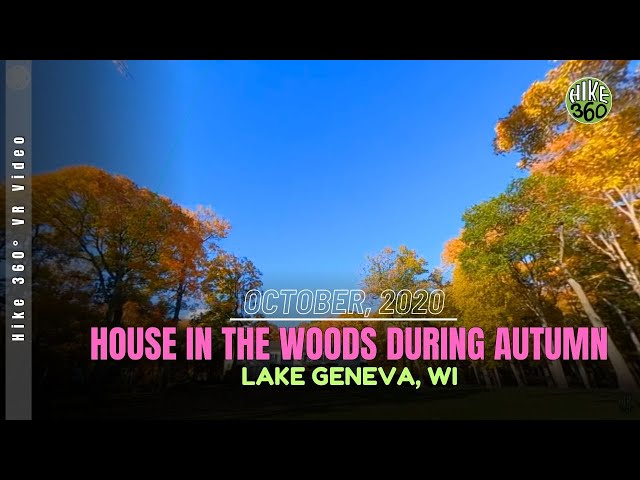 Lake Geneva, WI - Full Hike Oct. 2020 - House in the Woods during Autumn (Hike 360 VR Video)