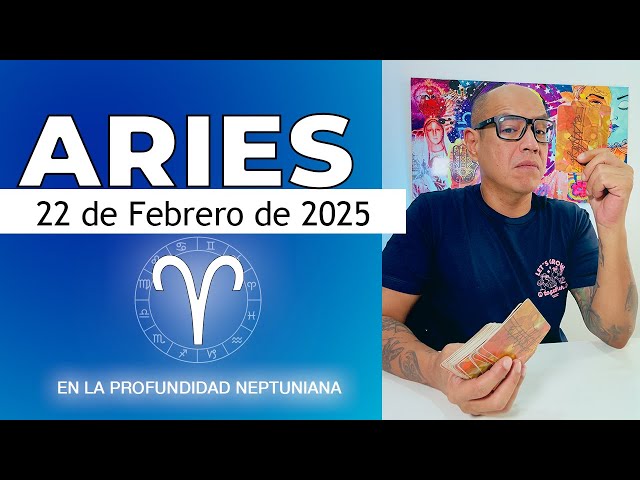 ARIES | Horóscopo de hoy 22 de Febrero 2025