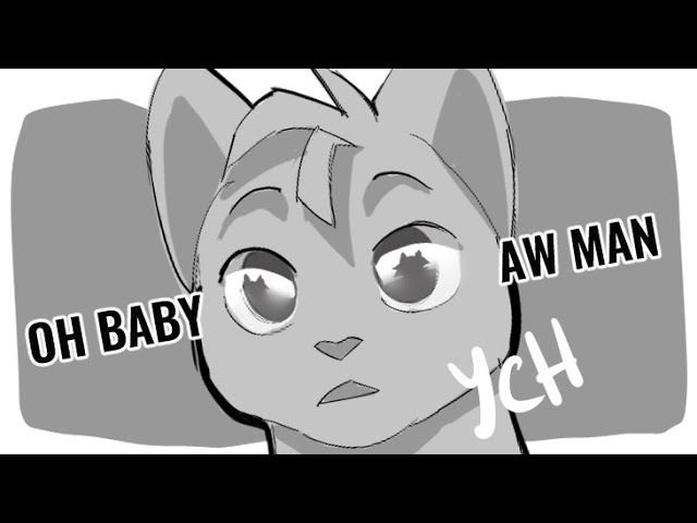 Oh baby Aw man CLOSED (YCH animation)