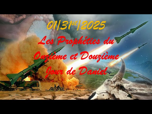 January 31st, 2025/"Les Prophéties du Onzième et Douzième Jour de Daniel"! /Past. Emmanuel Pierre