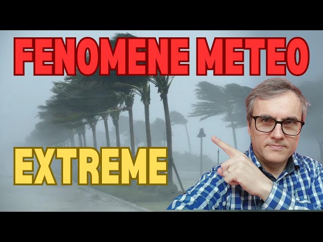 De ce încălzirea globală conduce la fenomene meteorologice extreme