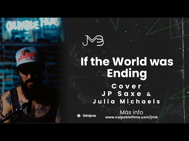 🔊 Juan Manuel Buenaventura - If The World Was Ending (Cover - JP Saxe & Julia Michaels)