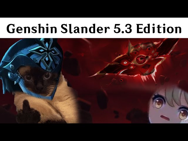 Genshin Slander 5.3 Edition