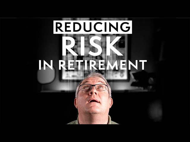 How To Reduce Your RISK in Retirement