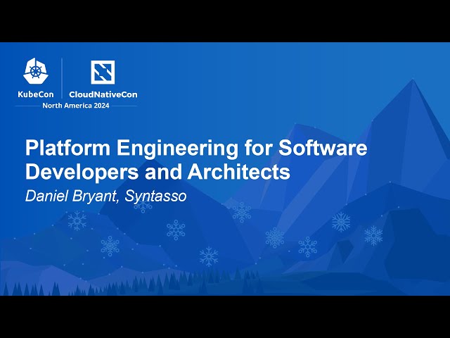 Platform Engineering for Software Developers and Architects - Daniel Bryant, Syntasso