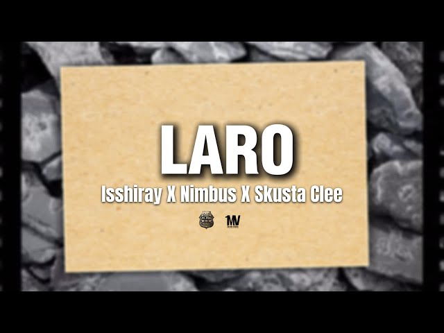 Laro - Isshiray X Nimbus X Skusta Clee (Official Lyric Video)