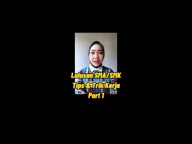 Lulusan SMA/SMK Tips & Trik Kerja Part 1