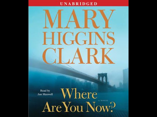 Where Are You Now?: A Novel by Mary Higgins Clark