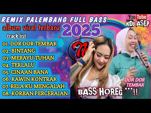 REMIX PALEMBANG FULL BASS ALBUM VIRAL TERBARU 2025 || DOR - DOR TEMBAK