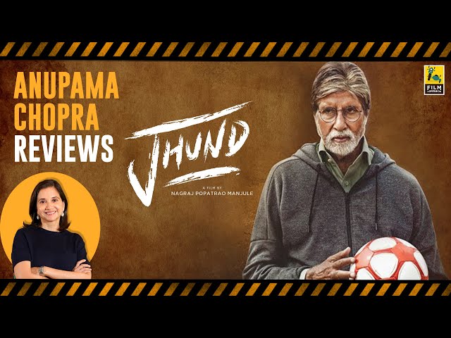 Jhund | Bollywood Movie Review by Anupama Chopra | Amitabh Bachchan | Nagraj Manjule