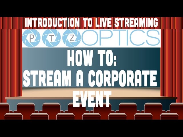 How to Live Stream a Corporate Event