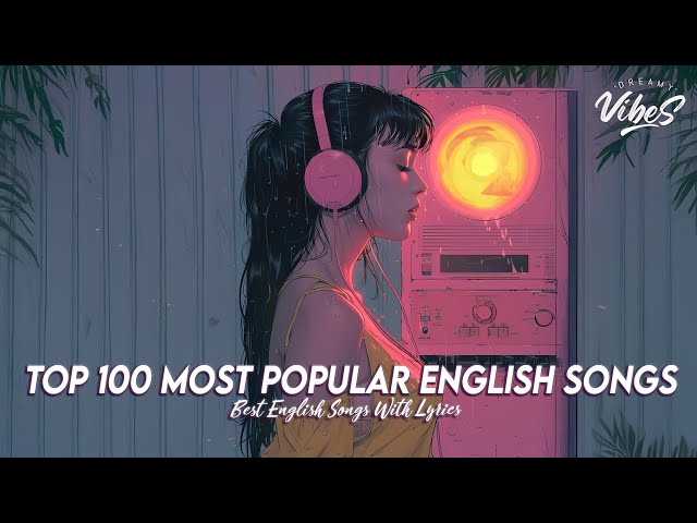 Top 100 Most Popular English Songs🌸Trending songs Tiktok 2025 | Chill Spotify Playlist Covers Lyrics