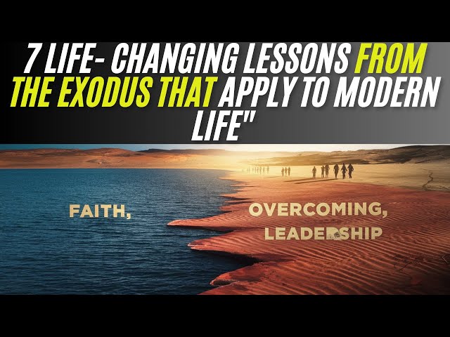 7 Powerful Lessons from the Exodus That Apply to Modern Life