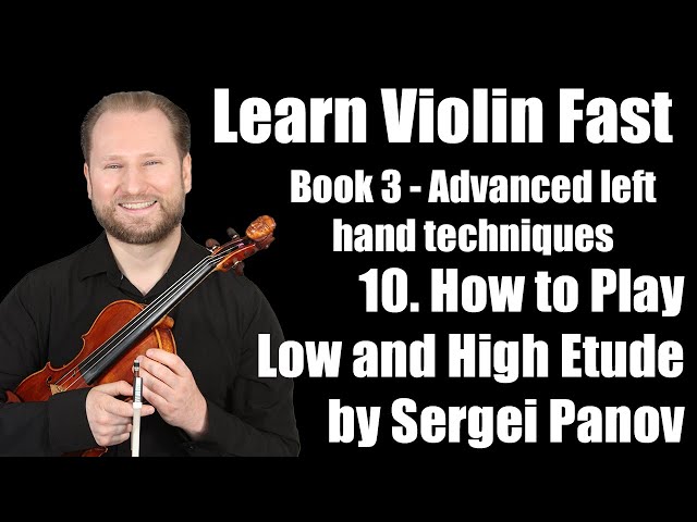 How to Play Low and High Etude by Sergei Panov | Lesson 10 | Learn Violin Fast Book 3