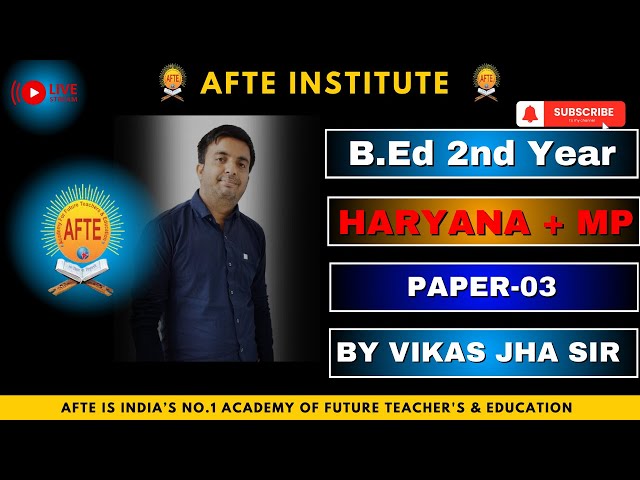 B.ed 2nd year haryana/mp paper-03 by Vikas jha sir L-12 (09-02-2025) AFTE Pvt Ltd