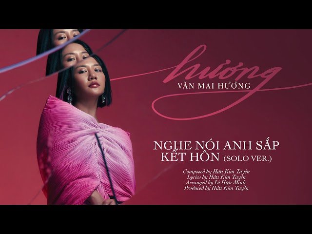 NGHE NÓI ANH SẮP KẾT HÔN (SOLO VER) - VĂN MAI HƯƠNG | ALBUM 'hương'