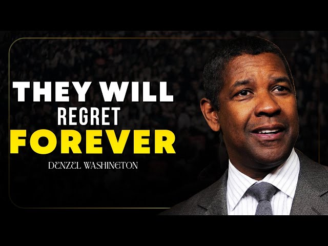 DENZEL WASHINGTON: They Will REGRET Losing You Don't TAKE Them BACK | Best Motivational Speech 2024