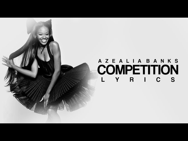 Azealia Banks - Competition (Lyrics) HD