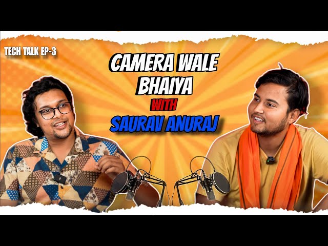 Soumesh Pandey (@camerawalebhaiya ) | Tech Talk with Saurav | EP 03 |