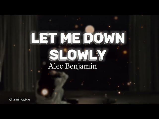 Alec Benjamin - let me down slowly ( lyrics)