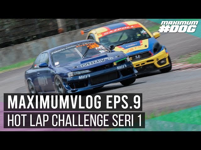 [#MAXIMUMVLOG] EPS. 9 HOT LAP CHALLENGE SERI 1