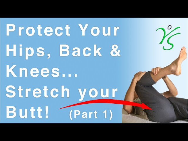 Protect Your Hips, Back & Knees... Stretch Your Butt!  (Part 1)