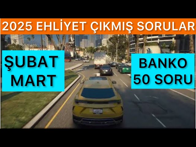 EHLİYET SINAV SORULARI 2025/ ŞUBAT MART ÇIKMIŞ EHLİYET SORULARI / ÇIKMIŞ EHLİYET SINAV SORULARI ÇÖZ