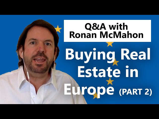 Buying Real Estate in Europe (Part 2)—Ronan McMahon Answers Your Questions