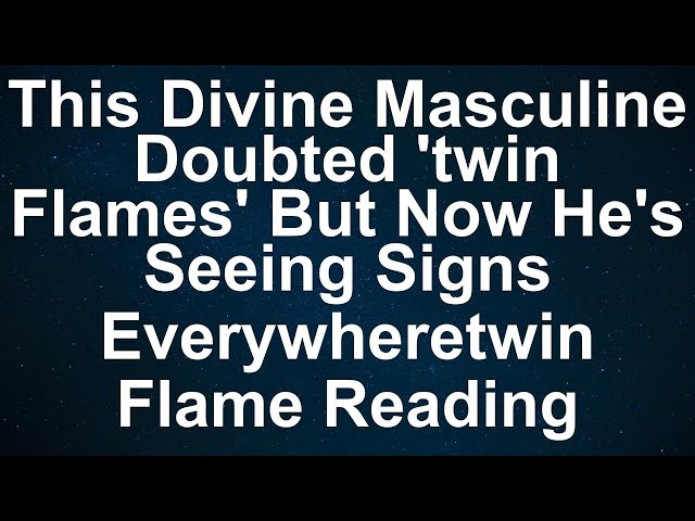 This Divine Masculine Doubted "Twin Flames" But Now He's Seeing Signs Everywhere⎮Twin Flame Readin