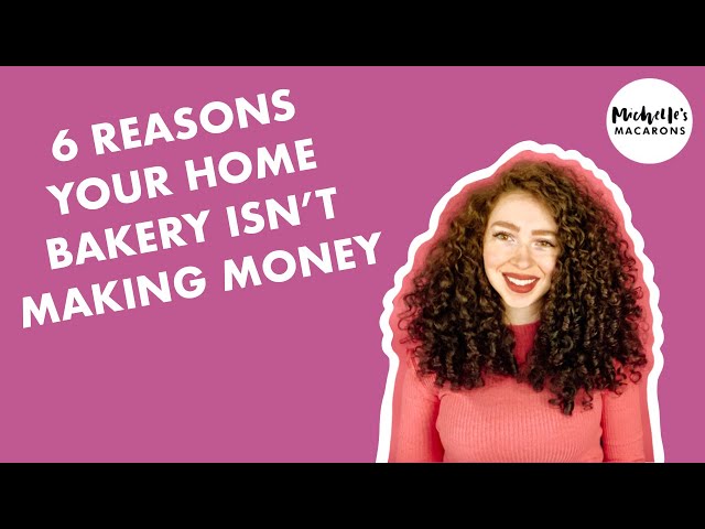 Home Bakery Business Tips | 6 Reasons Your Home Bakery Isn't Making Money