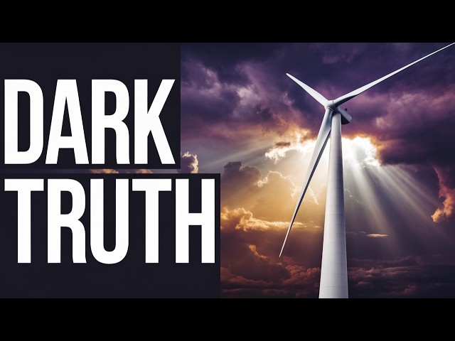 The Dark Truth About Wind Energy