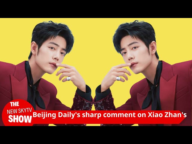 Beijing Daily's sharp comment on Xiao Zhan's traffic failure. Xiao Zhan: Breakthrough and rebirth on