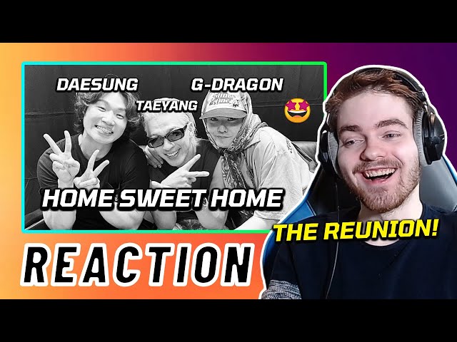 BIGBANG REUNION! G-DRAGON ft. TAEYANG and DAESUNG 'HOME SWEET HOME' Lyric Video | REACTION