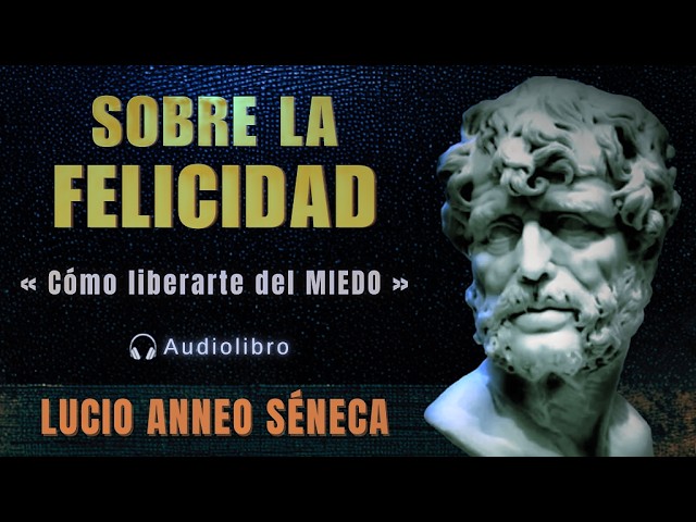 "SOBRE LA FELICIDAD" de Lucio Anneo Séneca - Audiolibro Completo - ¡Grandes Obras del Pensamiento!