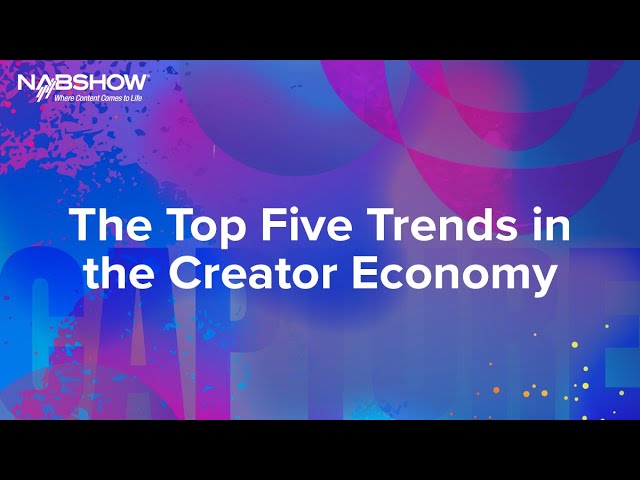 The Top Five Trends in the Creator Economy