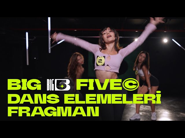 Big5 Türkiye | Dans Elemeleri Fragman