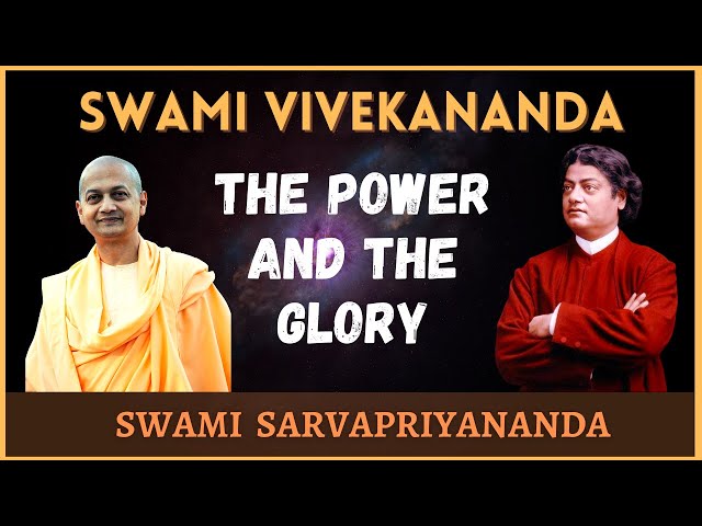 Swami Vivekananda: The Power and the Glory | Swami Sarvapriyananda