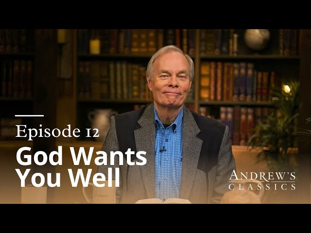 God Wants You Well - Andrew's Classics: Season 6 Ep. 12