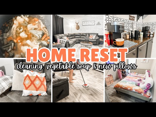 HOME RESET / CLEANING / VEGETABLE SOUP / NEW PILLOWS