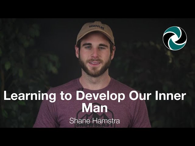 Learning to Develop Our Inner Man