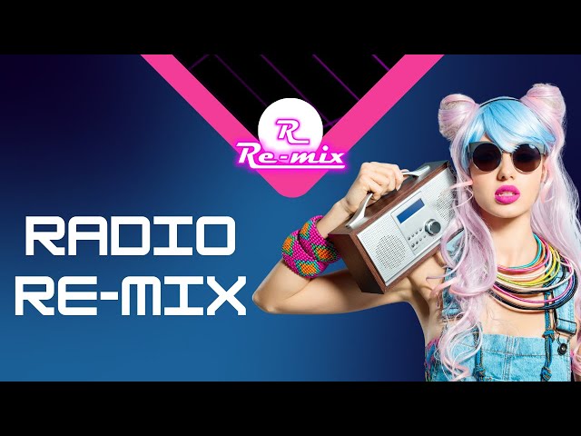 Radio Remix, Rivivi i Grandi Successi in Versione Dance con i RE-MIX, 24/7 Live Radio