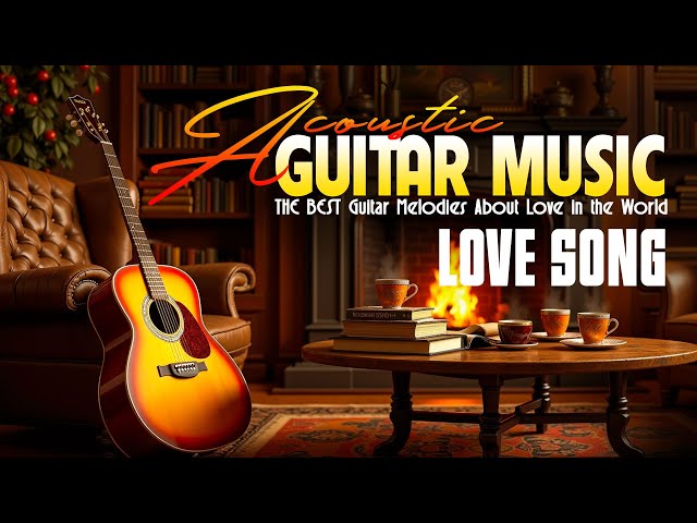 TOP 100 World Legendary Acoustic Guitar Songs - Gentle, Deep Guitar Music - Relaxing Acoustic