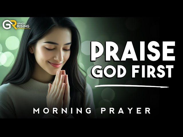 The Power of Daily Praise: A Prayer to Strengthen Your Faith