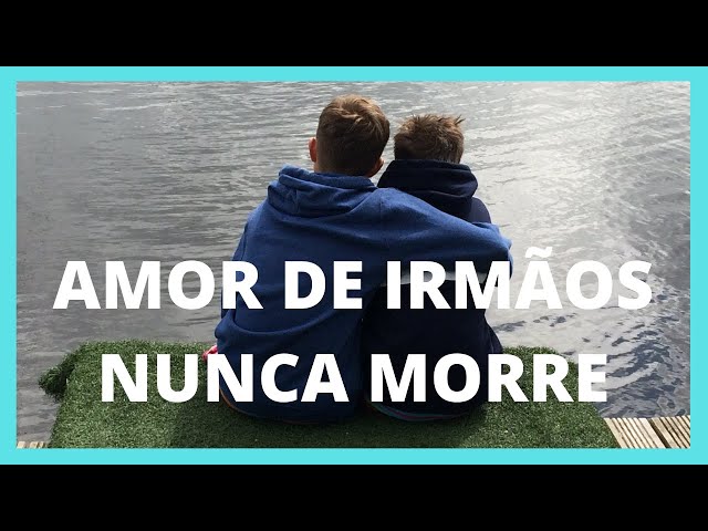 AMOR DE IRMÃOS NUNCA MORRE-  Uma linda reflexão sobre o amor incondicional