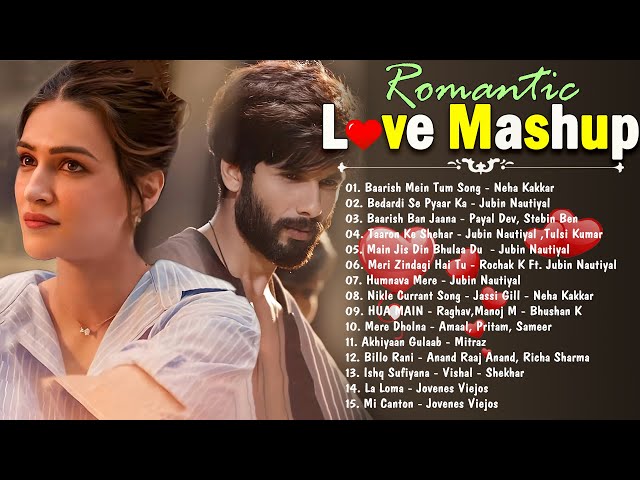 ARIJIT SINGH, JUBIN NAUTIYAL, ATIF ASLAM, NEHA KAKKAR🧡BEST OF ROMANTIC HINDI LOVE MASHUP 2024