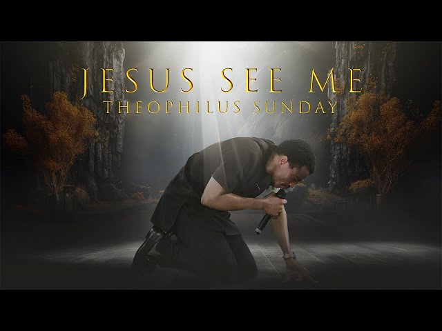 JESUS SEE ME || INTERCESSORY WORSHIP || Theophilus Sunday